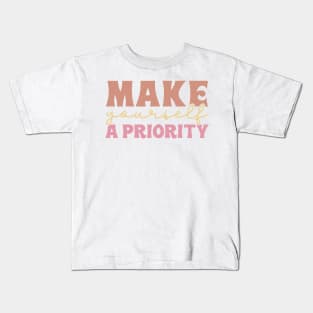 Make Yourself A Priority Kids T-Shirt